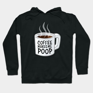Coffee Makes Me Poop Hoodie